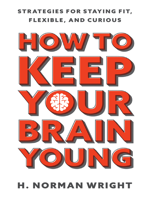 Title details for How to Keep Your Brain Young by H. Norman Wright - Wait list